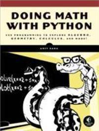 Doing Math with Python: Use Programming to Explore Algebra, Statistics, Calculus, and More! (Paperback, 2015)