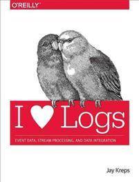 I Heart Logs: Event Data, Stream Processing, and Data Integration (Paperback, 2014)