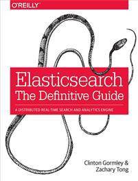 Elasticsearch The Definitive Guide A Distributed Real-Time Search and Analytics Engine Paperback (Paperback, 2015)
