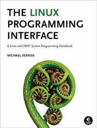 The Linux Programming Interface: A Linux and UNIX System Programming Handbook (Inbunden, 2010)