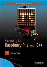 Raspberry pi 2 Exploring the Raspberry Pi 2 With C++ (Hæftet, 2015)