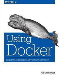 Using Docker: Developing and Deploying Software with Containers (Paperback, 2016)