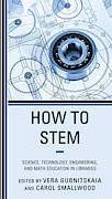How to STEM: Science, Technology, Engineering, and Math Education in Libraries (Paperback, 2013)