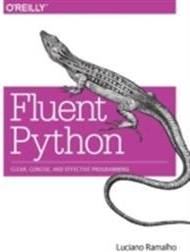 Fluent Python: Clear, Concise, and Effective Programming (Häftad, 2015)