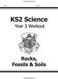 KS2 Science Year Three Workout: Rocks, Fossils & Soils (CGP KS2 Science)