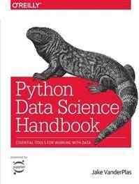 Python Data Science Handbook: Essential Tools for Working with Data (Häftad, 2016)