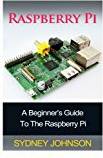 Raspberry pi Raspberry Pi: A Beginner's Guide To The Raspberry Pi