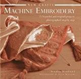 Embroidery machine New Crafts: Machine Embroidery: 25 Beautiful and Original Projects Photographed Step by Step