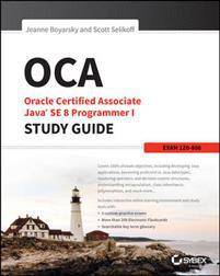 OCA: Oracle Certified Associate Java SE 8 Programmer I Study Guide (E-Book)