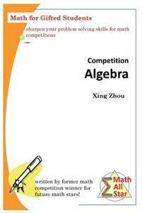 Competition Algebra: Math for Gifted Students (Paperback, 2017)
