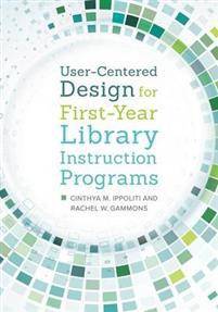 User-Centered Design for First-Year Library Instruction Programs (Paperback, 2016)