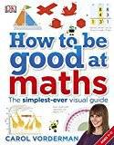 How to be Good at Maths: The Simplest-Ever Visual Guide