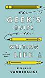 The Geeks Guide to the Writing Life