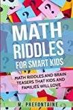 Math Riddles For Smart Kids: Math Riddles And Brain Teasers That Kids And Families Will love: Volume 2 (Books for Smart Kids)