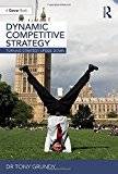 Dynamic Competitive Strategy: Turning Strategy Upside Down