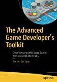 The Advanced Game Developer's Toolkit: Create Amazing Web-based Games with JavaScript and HTML5