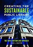 Books Creating the Sustainable Public Library: The Triple Bottom Line Approach