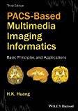 PACS-Based Multimedia Imaging Informatics: Basic Principles and Applications