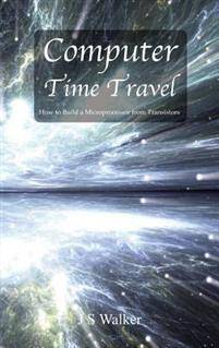 Computer Time Travel: How to Build a Microprocessor from Transistors (Inbunden, 2017)