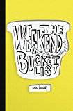 The bucket list The Weekend Bucket List