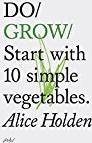 Do Grow: Start with 10 Simple Vegetables.
