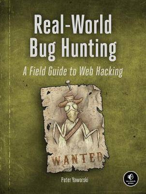 Real-World Web Hacking: A Field Guide to Bug Hunting