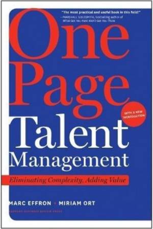 One Page Talent Management, with a New Introduction: Eliminating Complexity, Adding Value