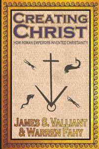 Creating Christ: How Roman Emperors Invented Christianity (Paperback, 2018)