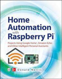 Google home Home Automation with Raspberry Pi: Projects Using Google Home, Amazon Echo, and Other Intelligent Personal Assistants (Paperback, 2019)