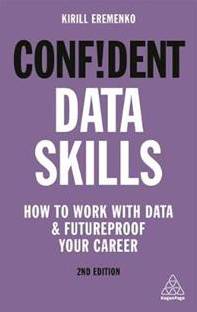 Confident Data Skills: How to Work with Data and.