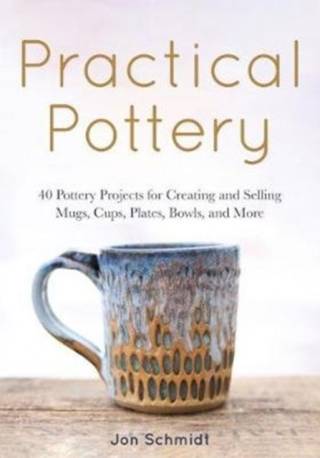 Practical Pottery: 40 Pottery Projects for Creating and.