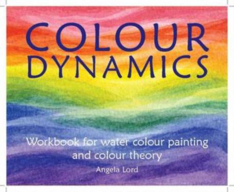 Colour Dynamics Workbook: Step by Step Guide to Water.