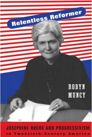 Reformer Relentless Reformer: Josephine Roche and Progressivism.