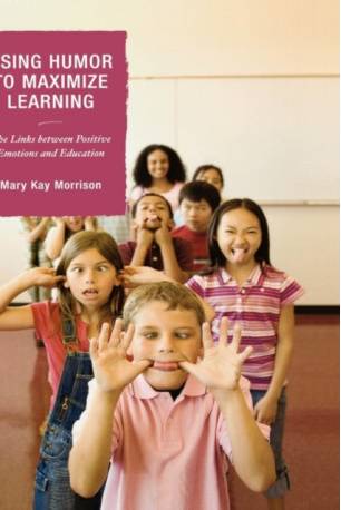 Using Humor to Maximize Learning: The Links between... (Hardcover, 2007)