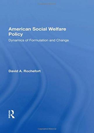 American Social Welfare Policy: Dynamics Of Formulation.