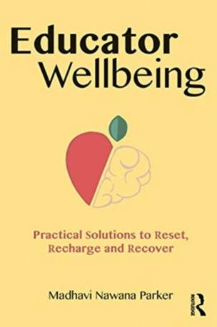 Educator Wellbeing: Practical Solutions to Reset,.