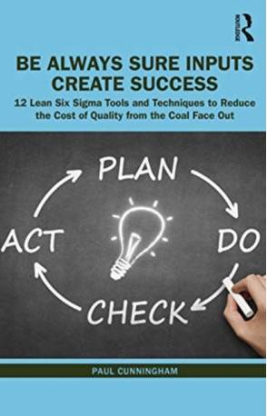 BASICS: Be Always Sure Inputs Create Success: 12 Lean... (Inbunden, 2020)