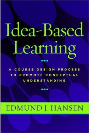 Idea-Based Learning: A Course Design Process to Promote.