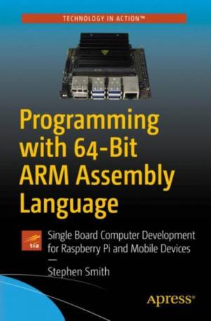 Programming with 64-Bit ARM Assembly Language: Single. (Häftad, 2020)