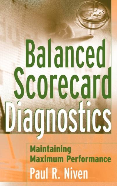 Balanced Scorecard Diagnostics: Maintaining Maximum... (Inbunden, 2005)