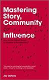 Mastering Story, Community and Influence: How to Use... (Inbunden, 2012)