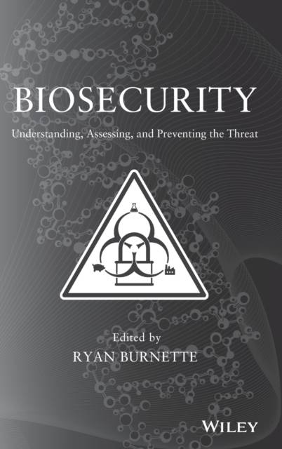 Biosecurity: Understanding, Assessing, and Preventing... (Inbunden, 2013)