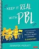 Keep It Real With PBL, Elementary: A Practical Guide for... (Bog (Paperback, 2019)
