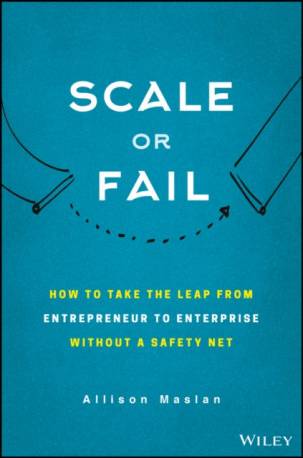 Scale or Fail: How to Build Your Dream Team, Explode... (Inbunden, 2018)
