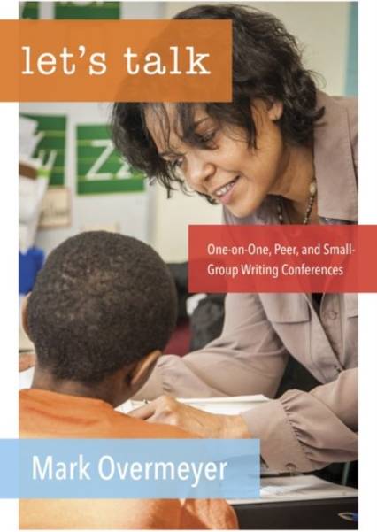 Lets Talk: One-on-One, Peer, and Small-Group Writing.