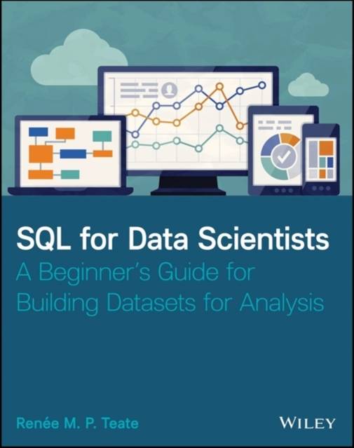 SQL for Data Scientists: A Beginner's Guide for Building. (Paperback, 2021)