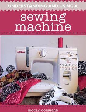 Sewing machine Understanding and Using A Sewing Machine (Geheftet, 2018)