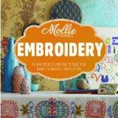 Mollie Makes: Embroidery: 15 New Projects for You to Make Plus Handy Techniques, Tricks and Tips