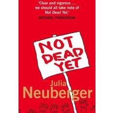 Not Dead Yet: A Manifesto for Old Age