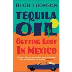 Tequila Oil: Getting Lost In Mexico (Paperback)